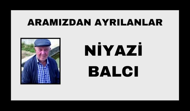 Niyazi Balcı vefat etti