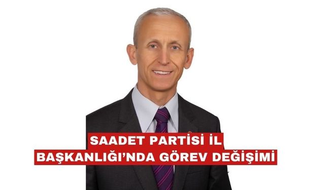 Saadet Partisi Edirne İl Başkanlığı’nda görev değişimi