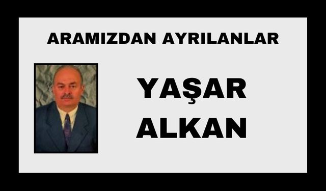 Yaşar Alkan vefat etti