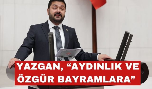 CHP’li Baran Yazgan’dan Ramazan Bayramı mesajı…