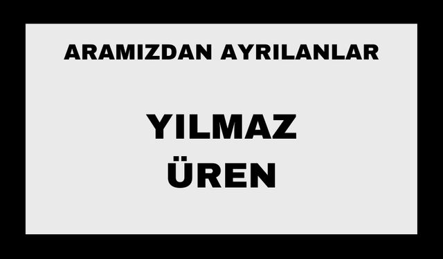 Yılmaz Üren vefat etti