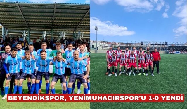 Beyendikspor, Yenimuhacırspor’u 1-0 yendi