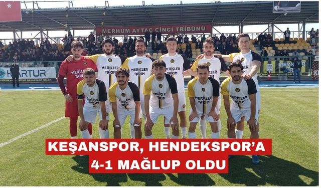 Keşanspor, Hendekspor'a 4-1 yenildi