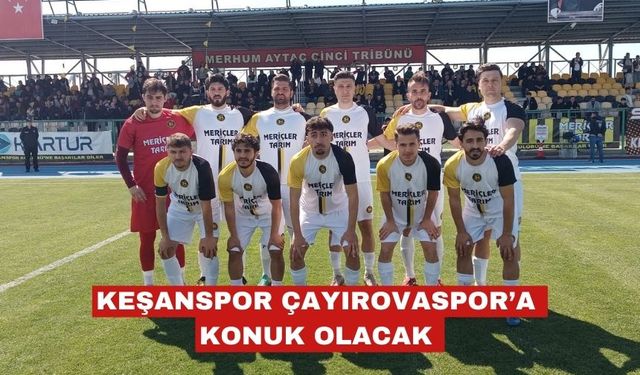 Keşanspor Çayırovaspor’a konuk olacak
