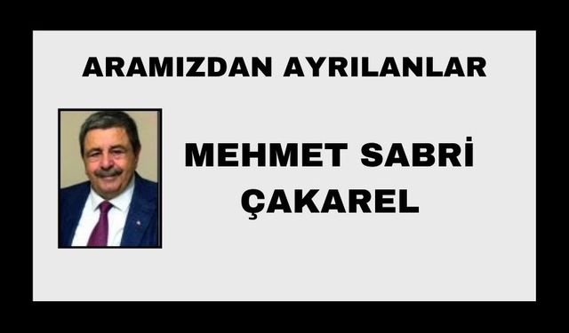 Mehmet Sabri Çakarel vefat etti