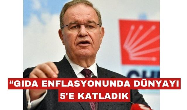 CHP’li Öztrak: "Gıda enflasyonunda dünyayı beşe katladık"