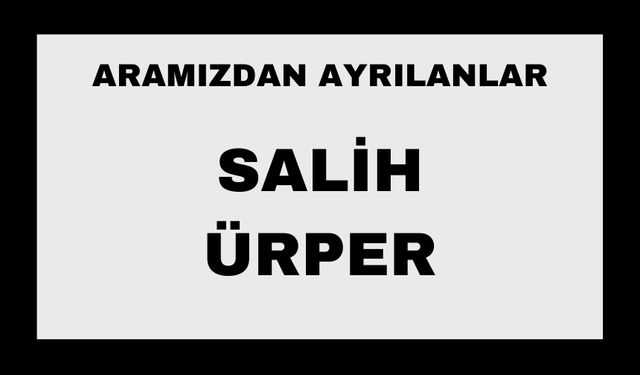 Salih Ürper vefat etti