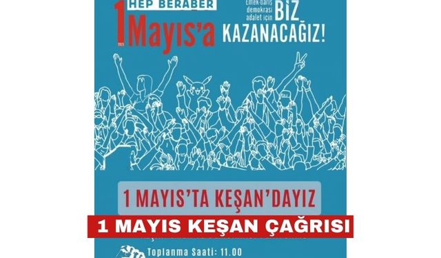 1 Mayıs’ta Keşan’da emek ve demokrasi için buluşuluyor