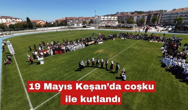 19 Mayıs Keşan’da coşku ile kutlandı