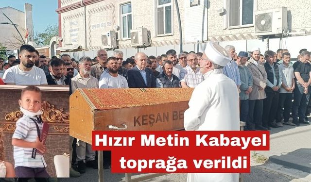 8 yaşındaki Hızır Metin Kabayel toprağa verildi