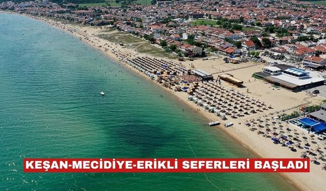 Keşan,  Erikli ve Mecidiye seferleri başladı