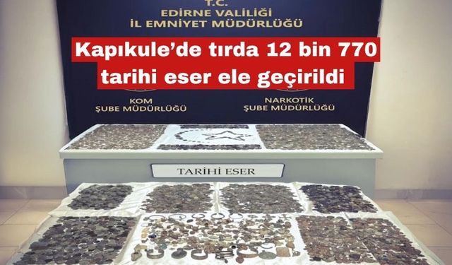 TIR'da 12 bin 770 parça tarihi eser ele geçirildi
