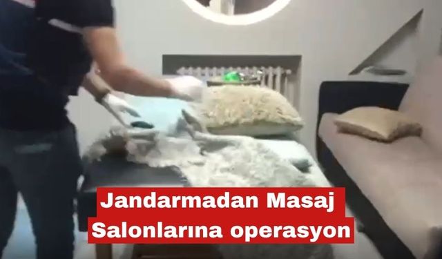 Jandarmadan masaj salonlarına operasyon