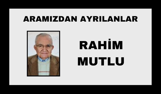 Rahim Mutlu vefat etti