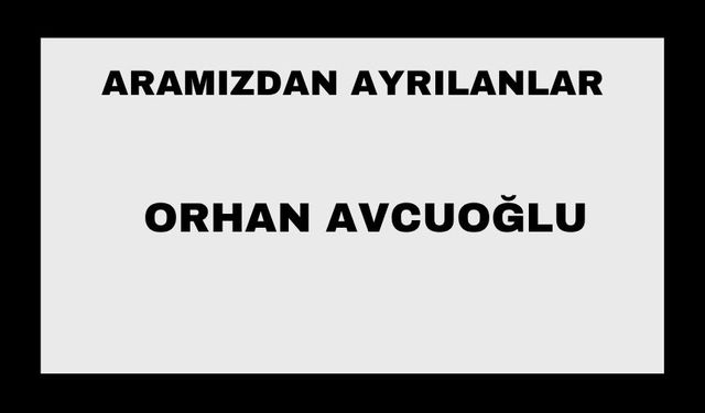 Orhan Avcuoğlu vefat etti