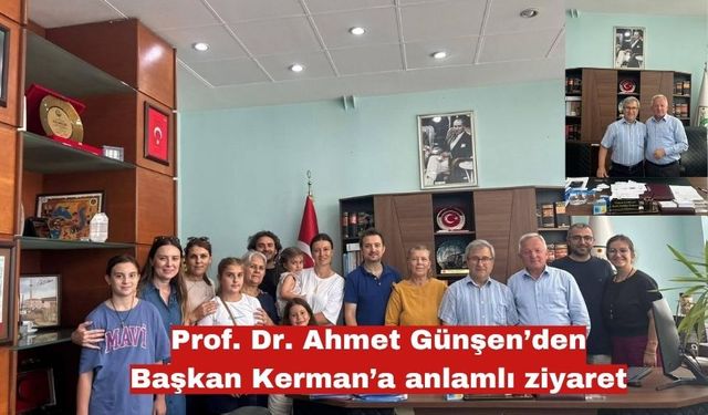 Prof. Dr. Ahmet Günşen’den Başkan Kerman’a anlamlı ziyaret