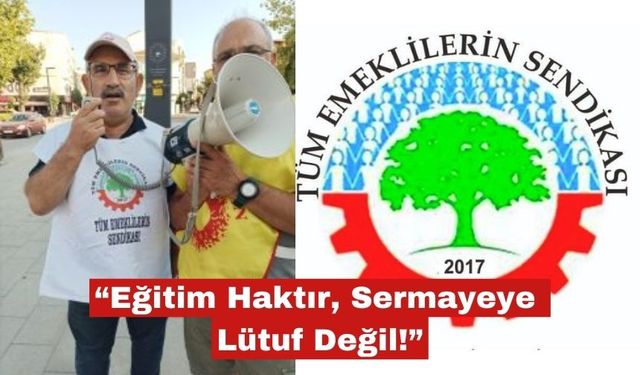Erkan “Eğitim Haktır, Sermayeye Lütuf Değil!”