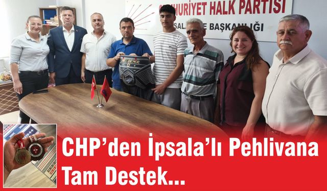 CHP’den madalyalı İpsalalı güreşçiye tam destek