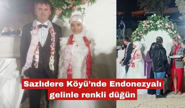 Sazlıdere Köyü’nde Endonezyalı gelinle renkli düğün