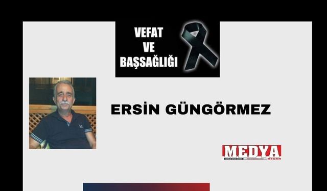 Ersin Güngörmez vefat etti