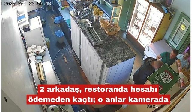 2 arkadaş, restoranda hesabı ödemeden kaçtılar