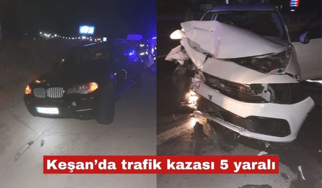 Keşan’da trafik kazası 5 yaralı