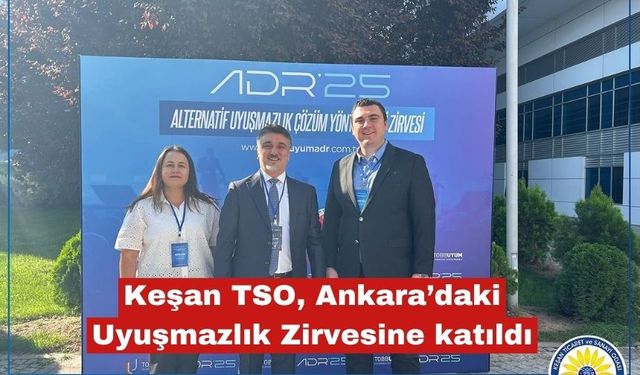 Keşan TSO, Ankara’daki Uyuşmazlık Zirvesine katıldı