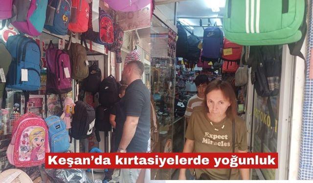 Keşan’da kırtasiyelerde yoğunluk