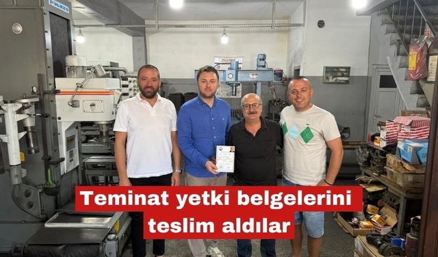 Teminat yetki belgelerini teslim aldılar