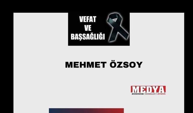 Mehmet Özsoy vefat etti