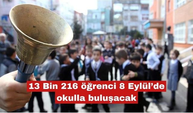 13 Bin 216 öğrenci 8 Eylül'de okulla buluşacak