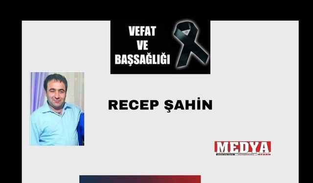 Recep Şahin vefat etti
