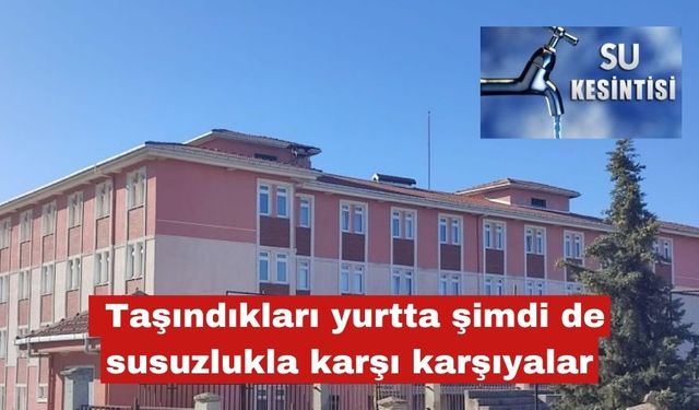 Taşındıkları yurtta şimdi de susuzlukla karşı karşıyalar