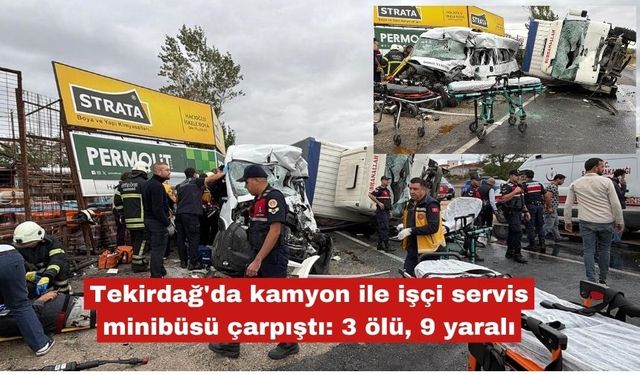 Ergene'de kamyon ile işçi servisi çarpıştı: 3 ölü, 9 yaralı