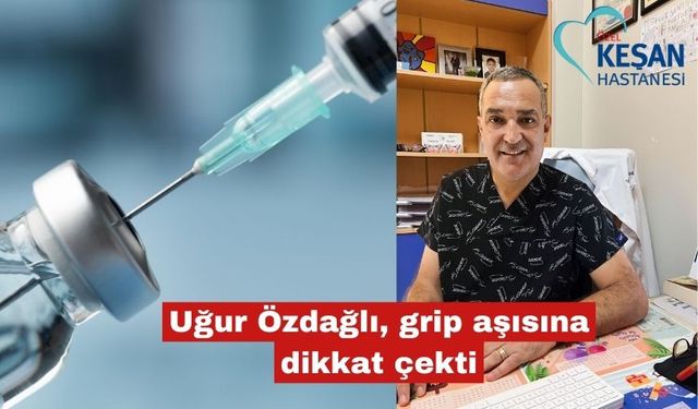 Uğur Özdağlı, grip aşısına dikkat çekti