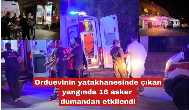 Çıkan yangında 16 asker dumandan etkilendi