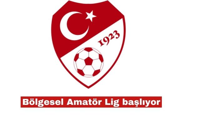 Bölgesel Amatör Lig yarın başlıyor
