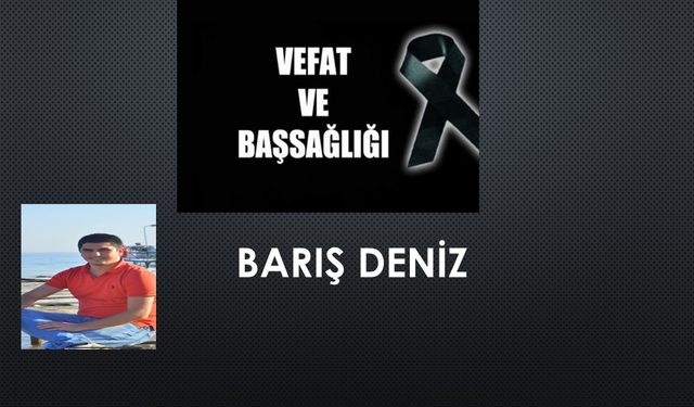 Barış Deniz vefat etti