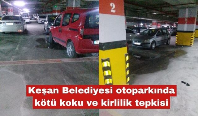 Keşan Belediyesi otoparkında kötü koku ve kirlilik tepkisi