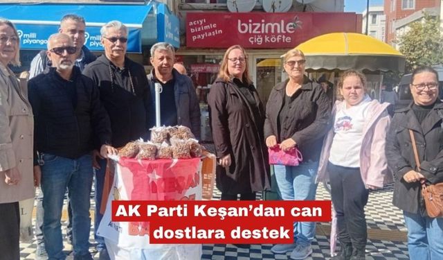 AK Parti Keşan’dan can dostlara destek