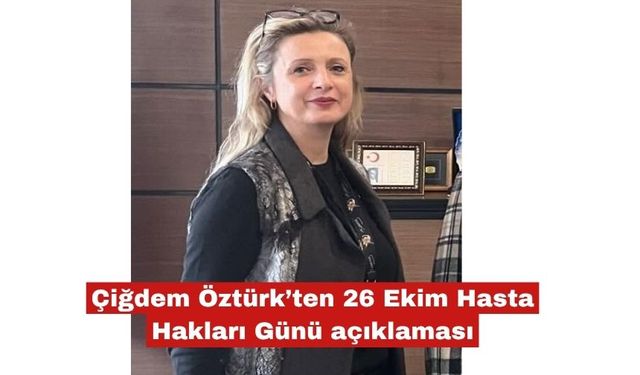 Çiğdem Öztürk'ten Hasta Hakları Günü açıklaması