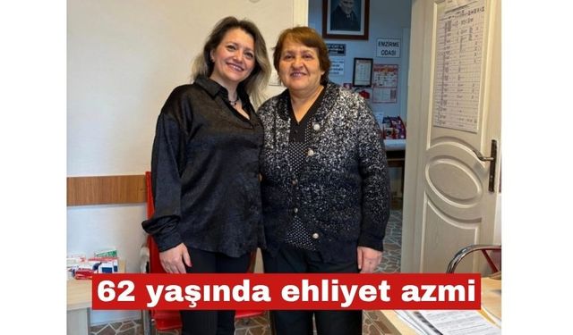 62 yaşında ehliyet azmi şaşırttı