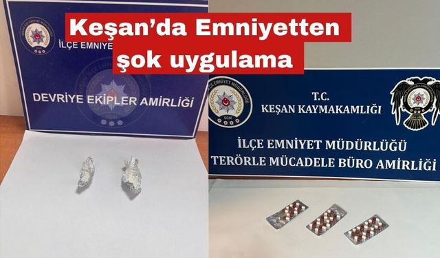 Keşan’da Emniyetten şok uygulama