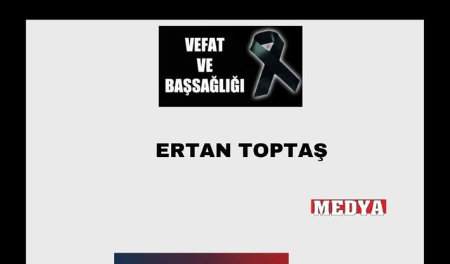 Ertan Toptaş vefat etti