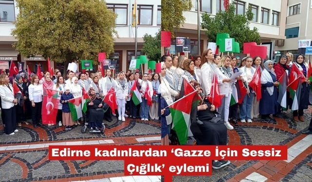 Edirne kadınlardan ‘Gazze İçin Sessiz Çığlık’ eylemi