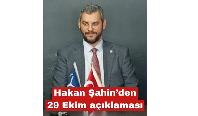 Hakan Şahin’den 29 Ekim açıklaması