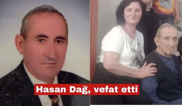 Hasan Dağ vefat etti. Yarın toprağa verilecek