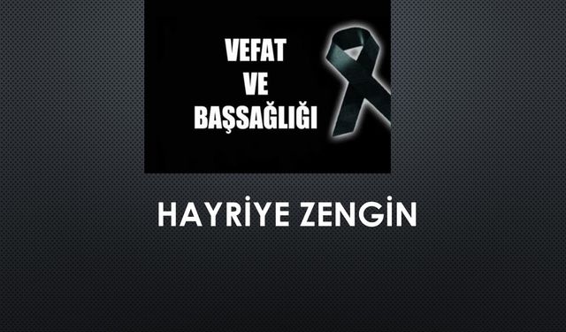 Hayriye Zengin vefat etti