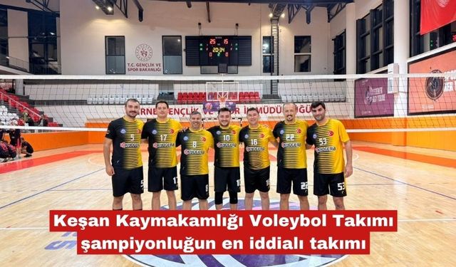Keşan kaymakamlığı şampiyonluğun en iddalı takımı
