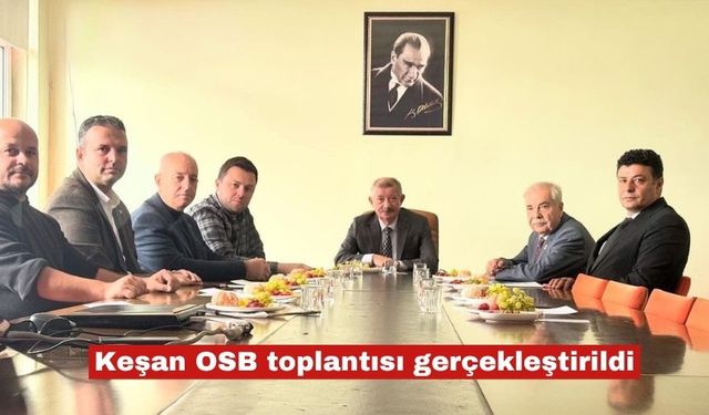 Keşan OSB toplantısı gerçekleştirildi
